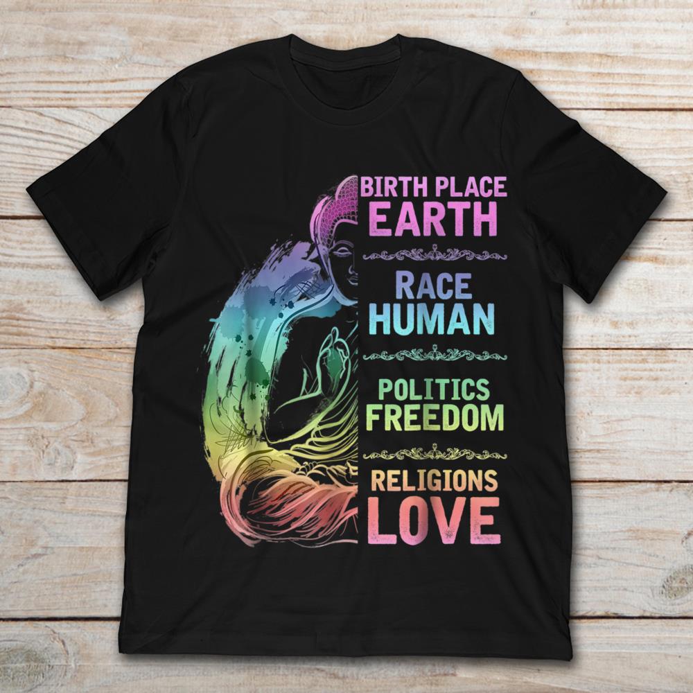 Birth Place Earth Race Human Politics Freedom Religions Love