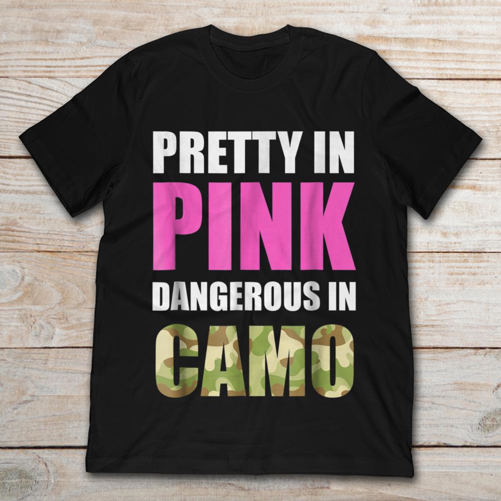 Pretty In Pink Dangerous In Camo Funny Camouflage