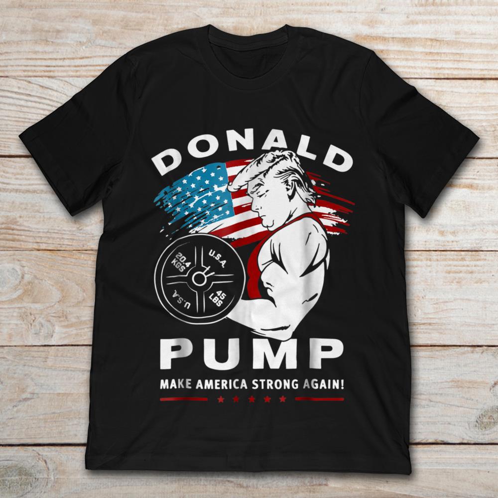 Donald Pump Make America Strong Again