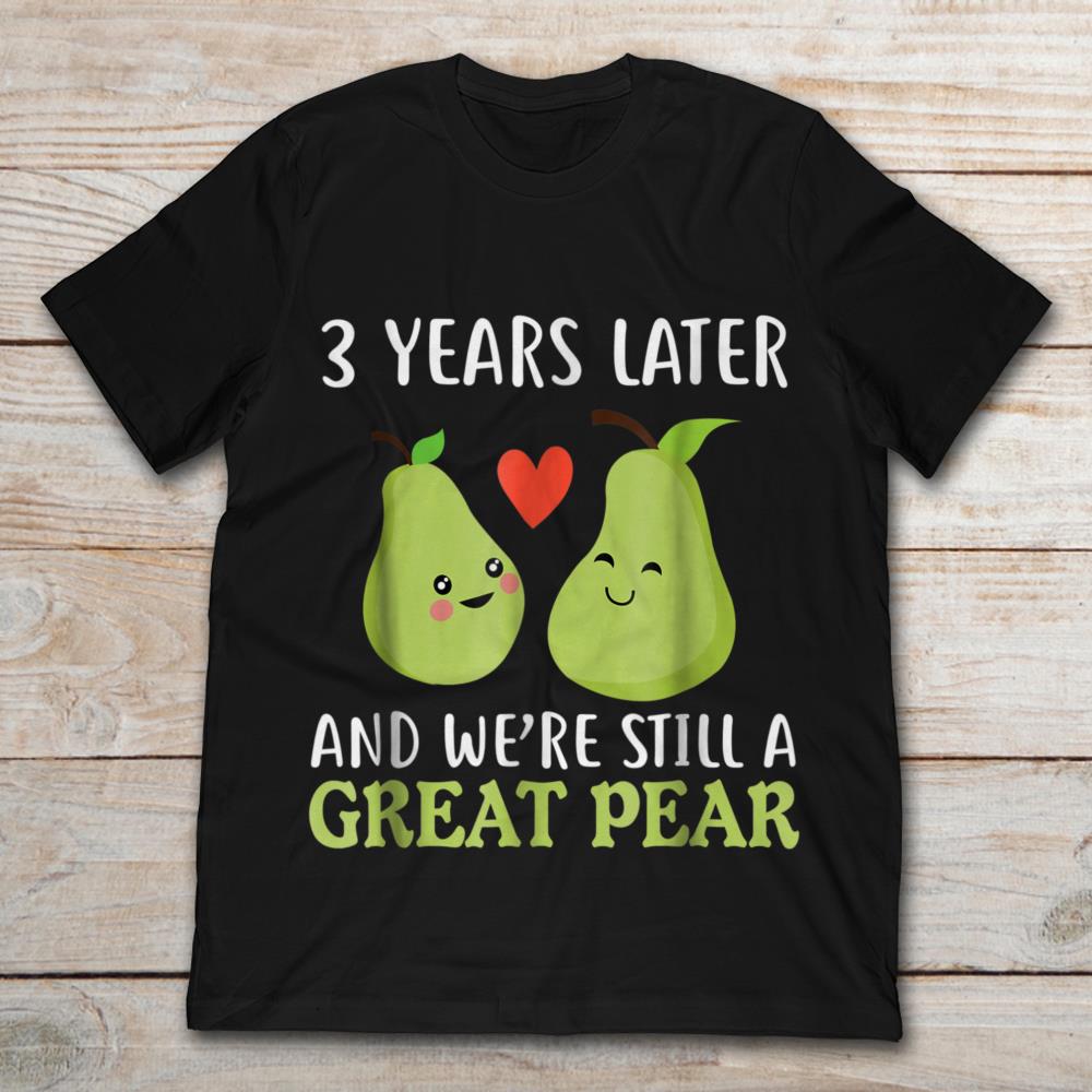 3 Years Later And We're Still A Great Pear