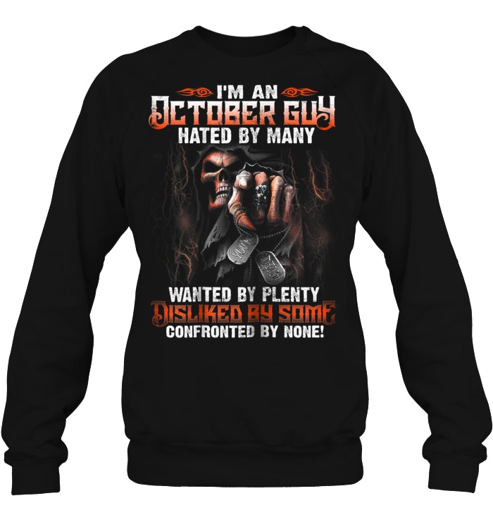 Im An October Guy Hated By Many Wanted By Plenty Dislike By Some Confronted By None