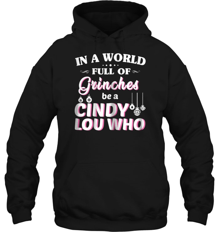 In A World Full Of Grinches Be A Cindy Lou Who