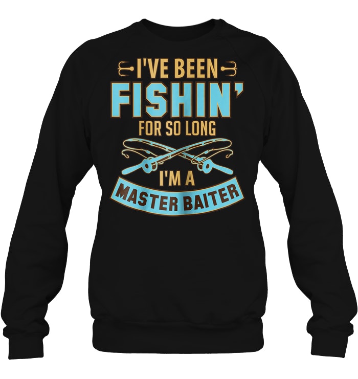 I've Been Fishin' For So Long I'm A Master Baiter T-Shirt - TeeNavi