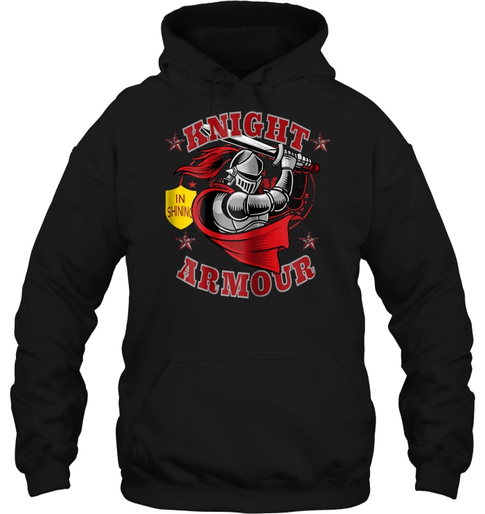 Knight In Shining Armour Hoodie