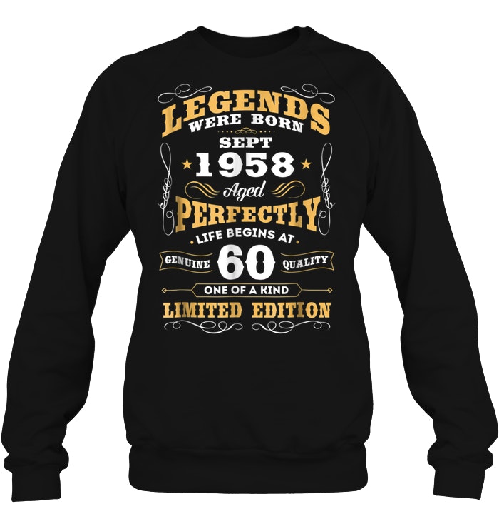 Legend Were Born Sept 1958 Aged Perpectly Life Begins At 60 One Of A Kind Limited Edition
