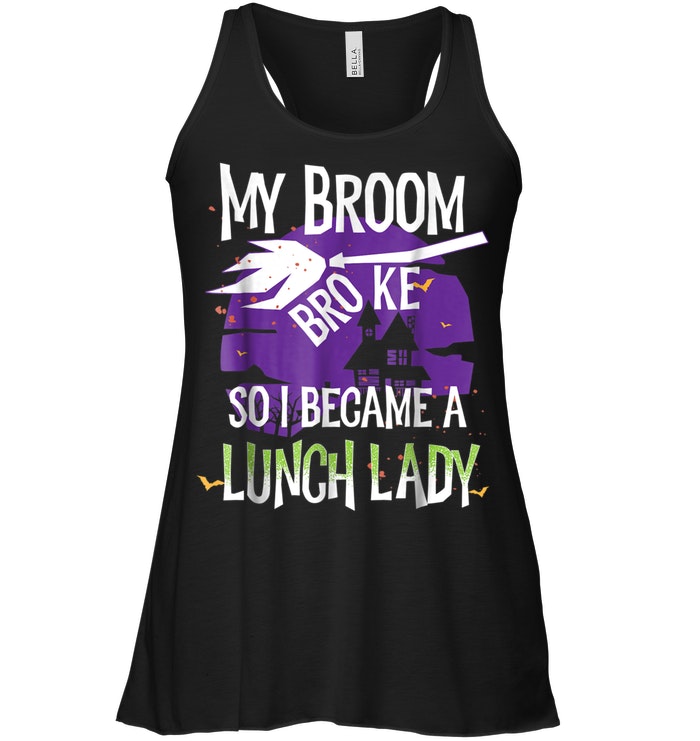 My Broom Broke So I Became A Lunch Lady