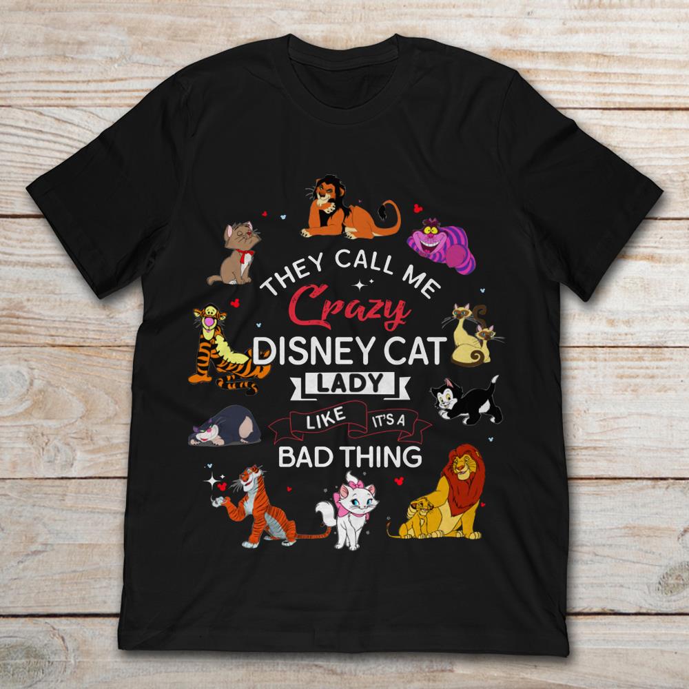 They Call Me Crazy Disney Cat Lady Like It's A Bad Thing