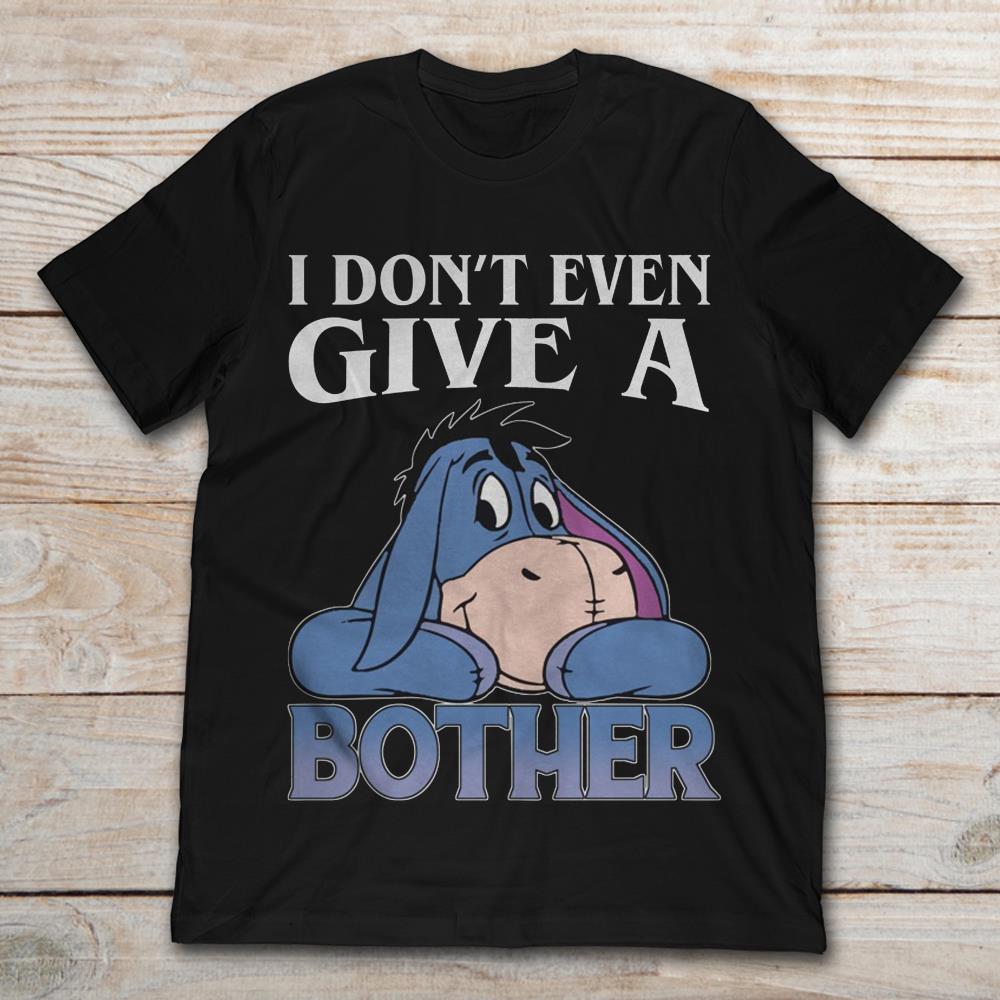 Eeyore I Don't Even Give A Bother