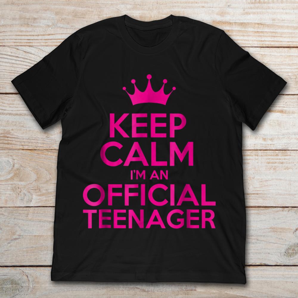 Keep Calm I'm An Official Teenager