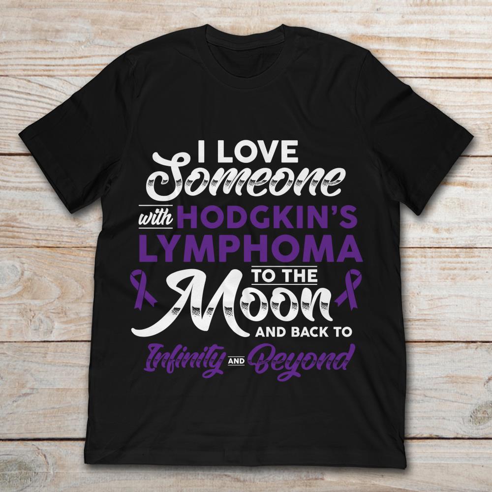 I Love Someone With Hodgkin's Lymphoma To The Moon And Back To Infinity And Beyond