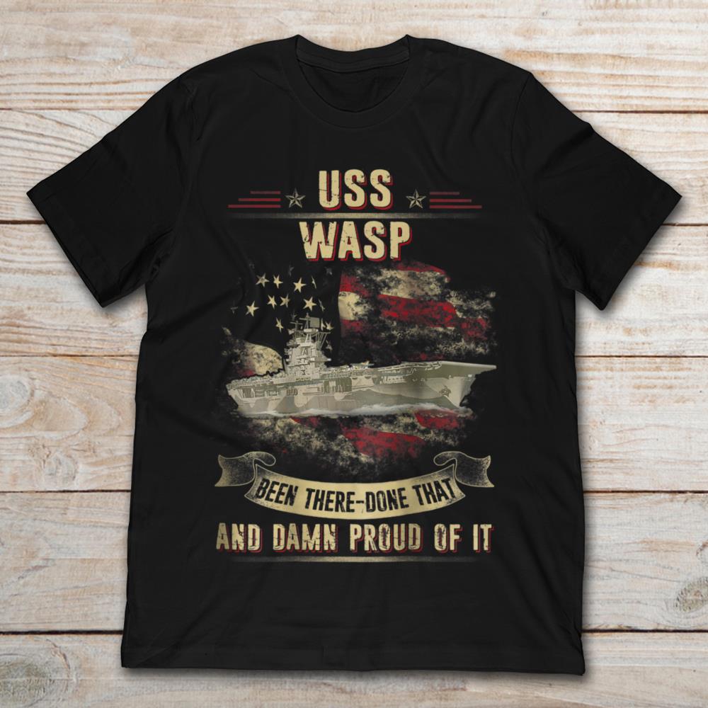 USS WASP Has Been There Done That And Damn Proud Of It