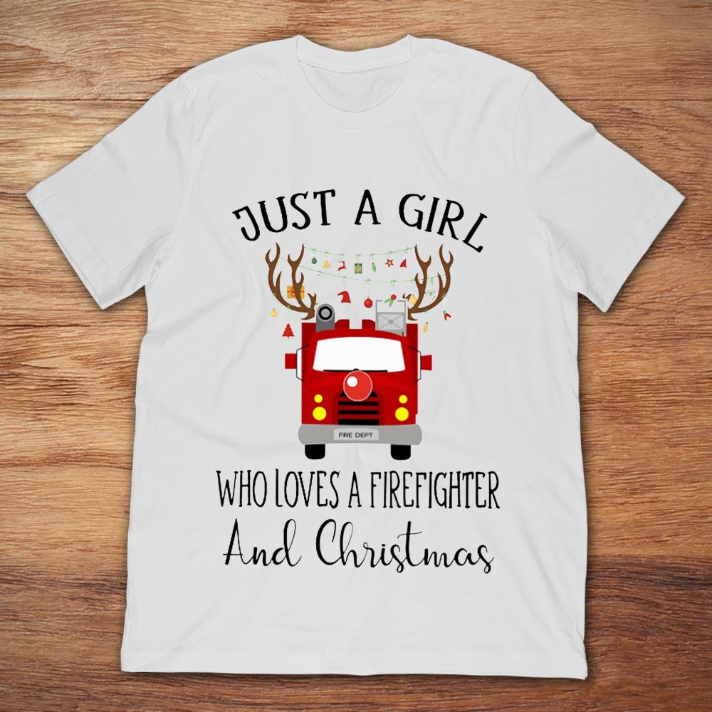 Just A Girl Who Loves A Firefighter And Christmas