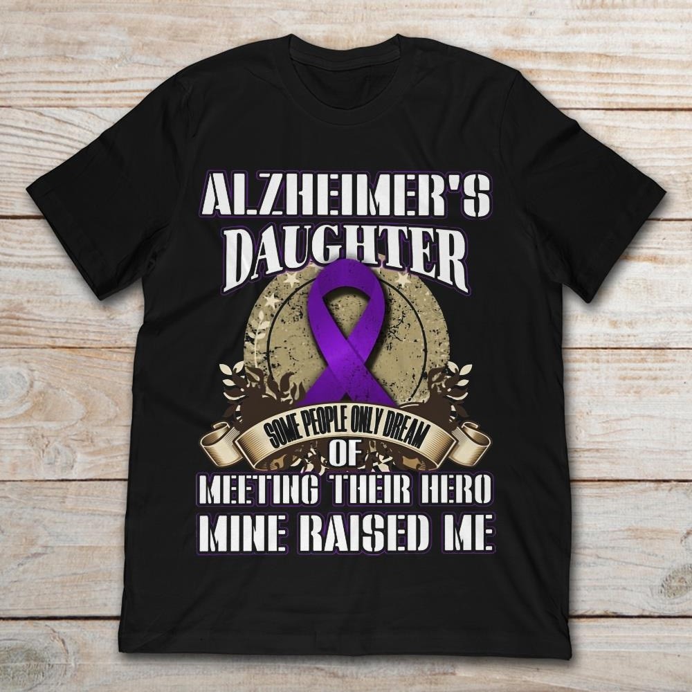 Alzheimer's Daughter Some People Only Dream Of Meeting Their Hero Mine Raised Me