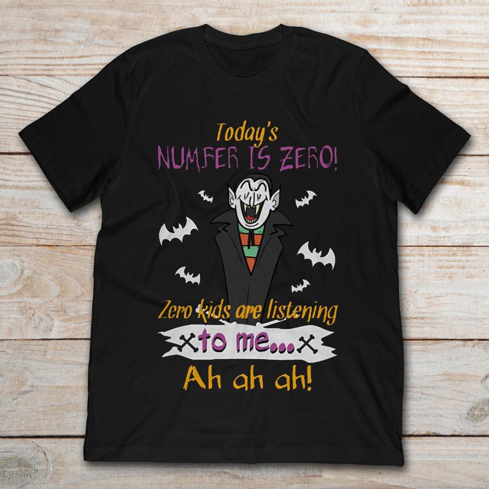 Today’s Number Is Zero Zero Kids Are Listening To Me Ah Ah Ah Skull Count Von Count Teacher Halloween