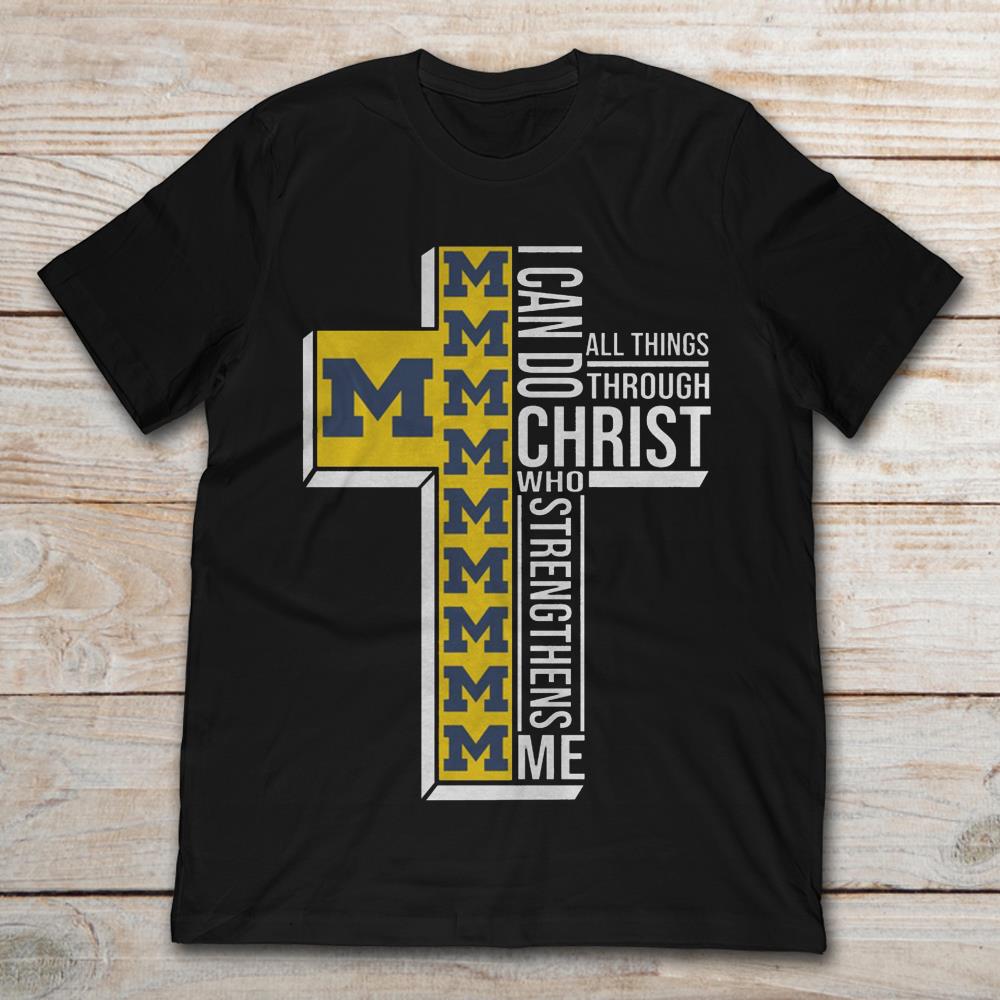 Michigan Wolverines Can Do I All Things Through Christ Who Strengthens Me