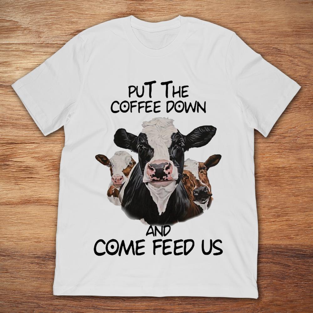 Cows Put The Coffee Down And Come Feed Us