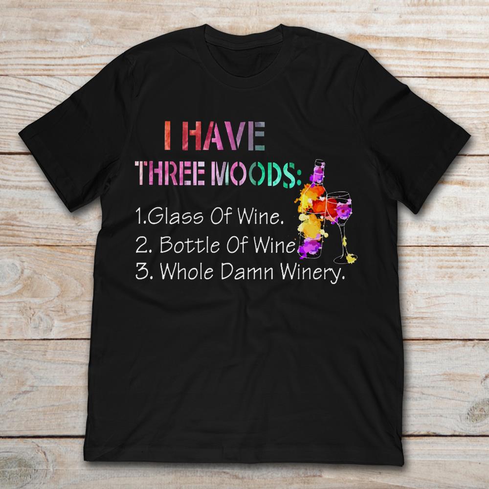 I Have Three Moods Splash Paint Wine Drinker