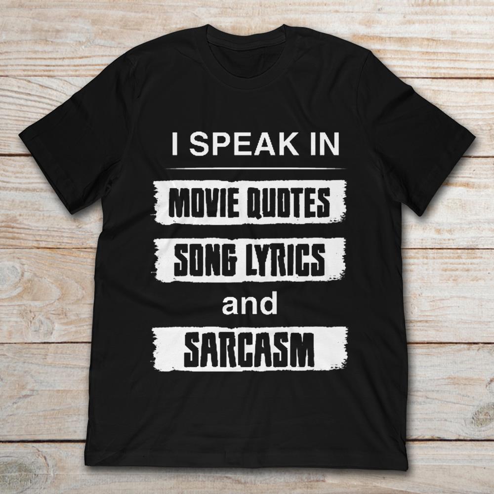 I Speak In Movie Quotes Song Lyrics And Sarcasm