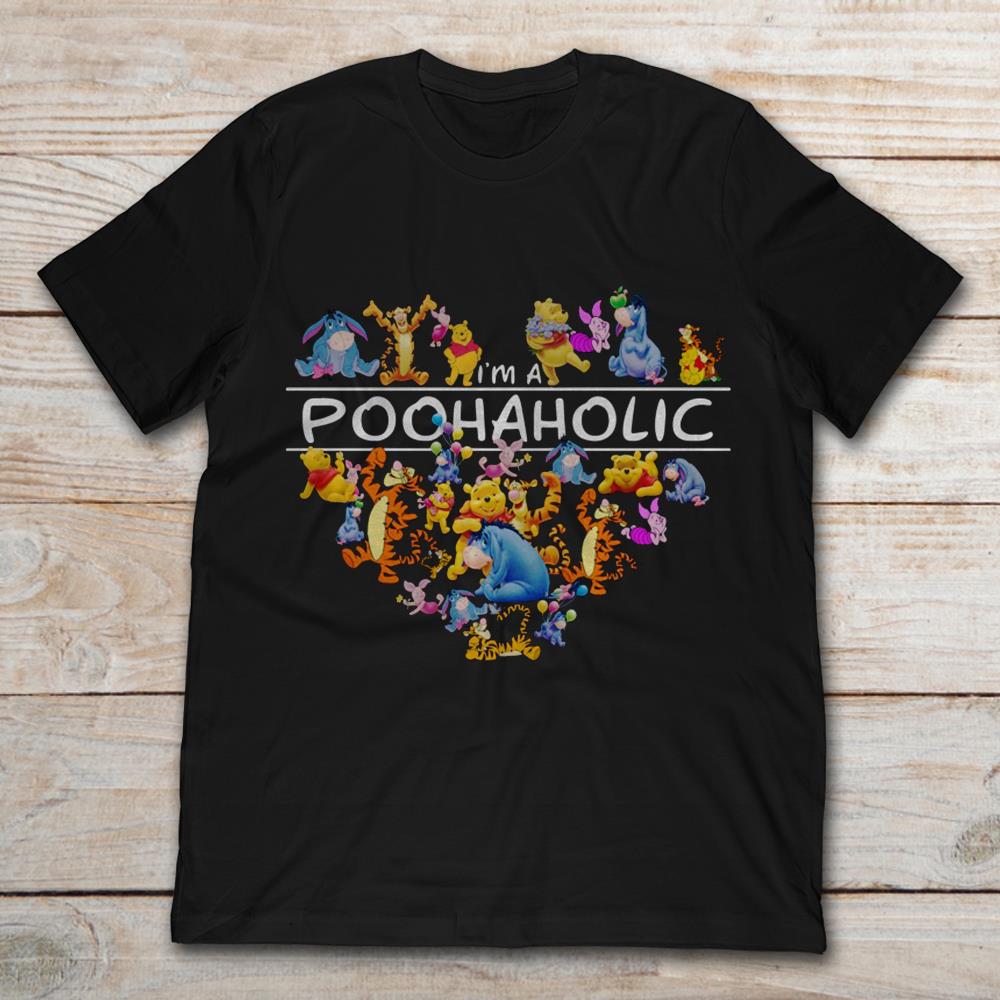 I’m A Poohaholic Winnie The Pooh