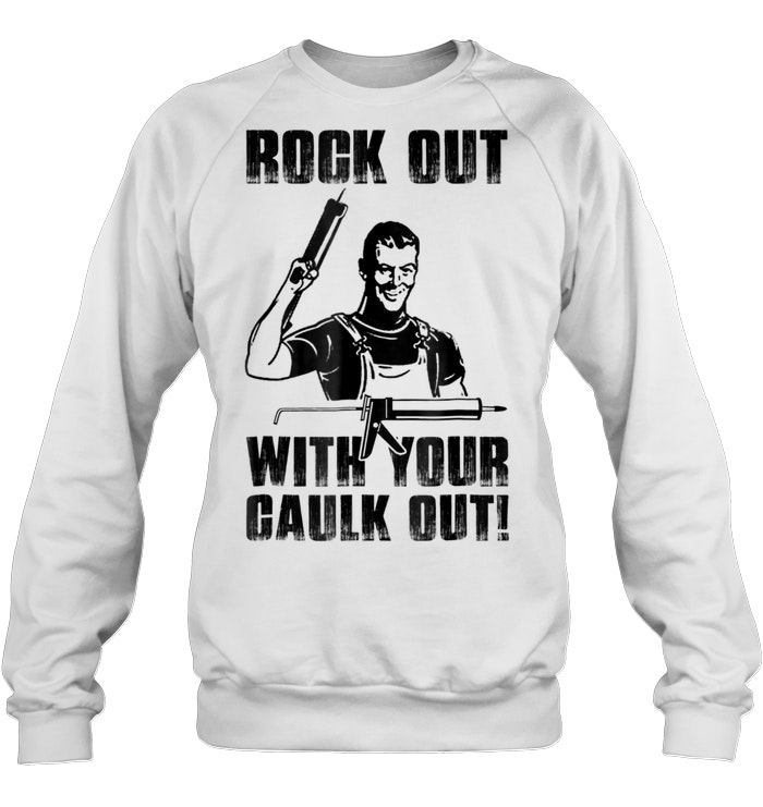 Rock Out With Your Caulk Out Carpenter 