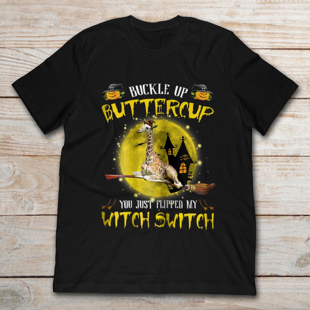 Buckle Up Buttercup You Just Flipped My Witch Switch Giraffe Halloween