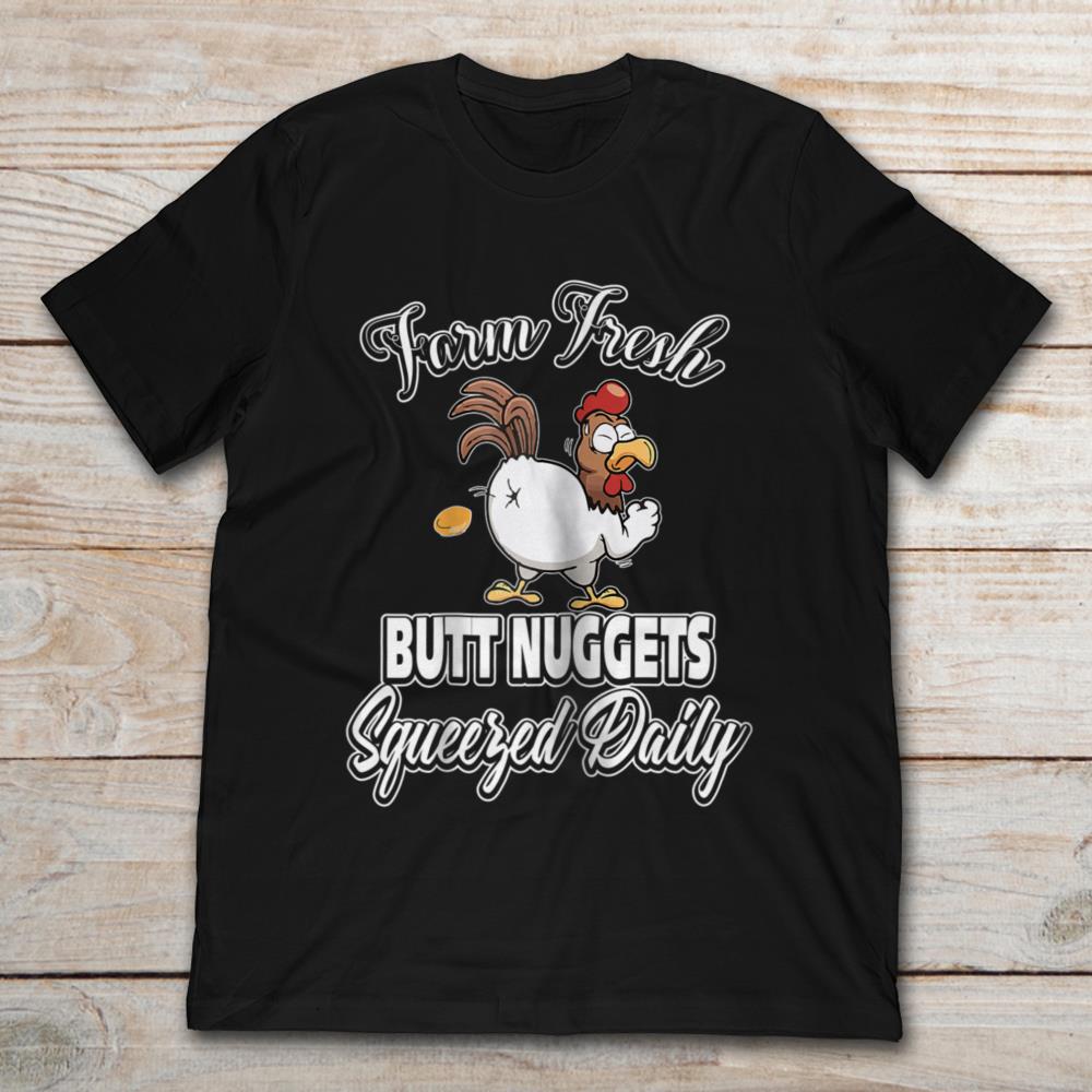 Farm Fresh Butt Nuggets Squeezed Daily