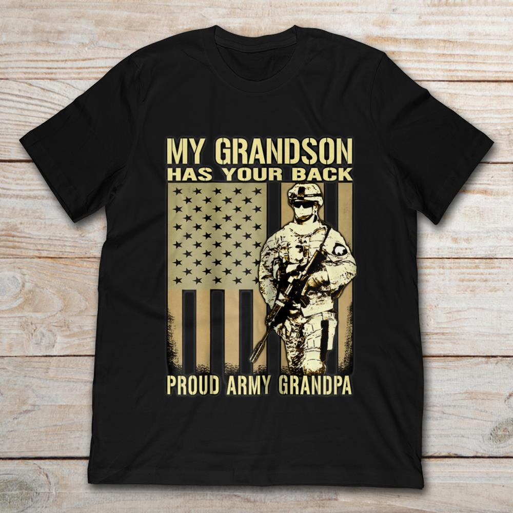 My Grandson Has Your Back Proud Army Grandpa American Soldier