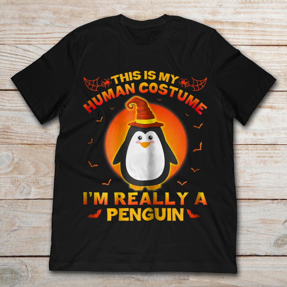 This Is My Human Costume I'm Really A Penguin