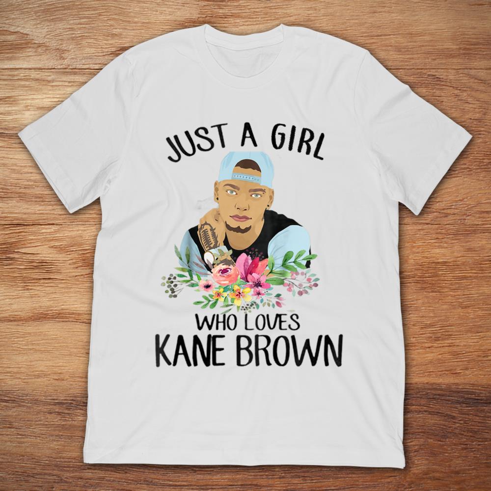 Just A Girl Who Loves Kane Brown