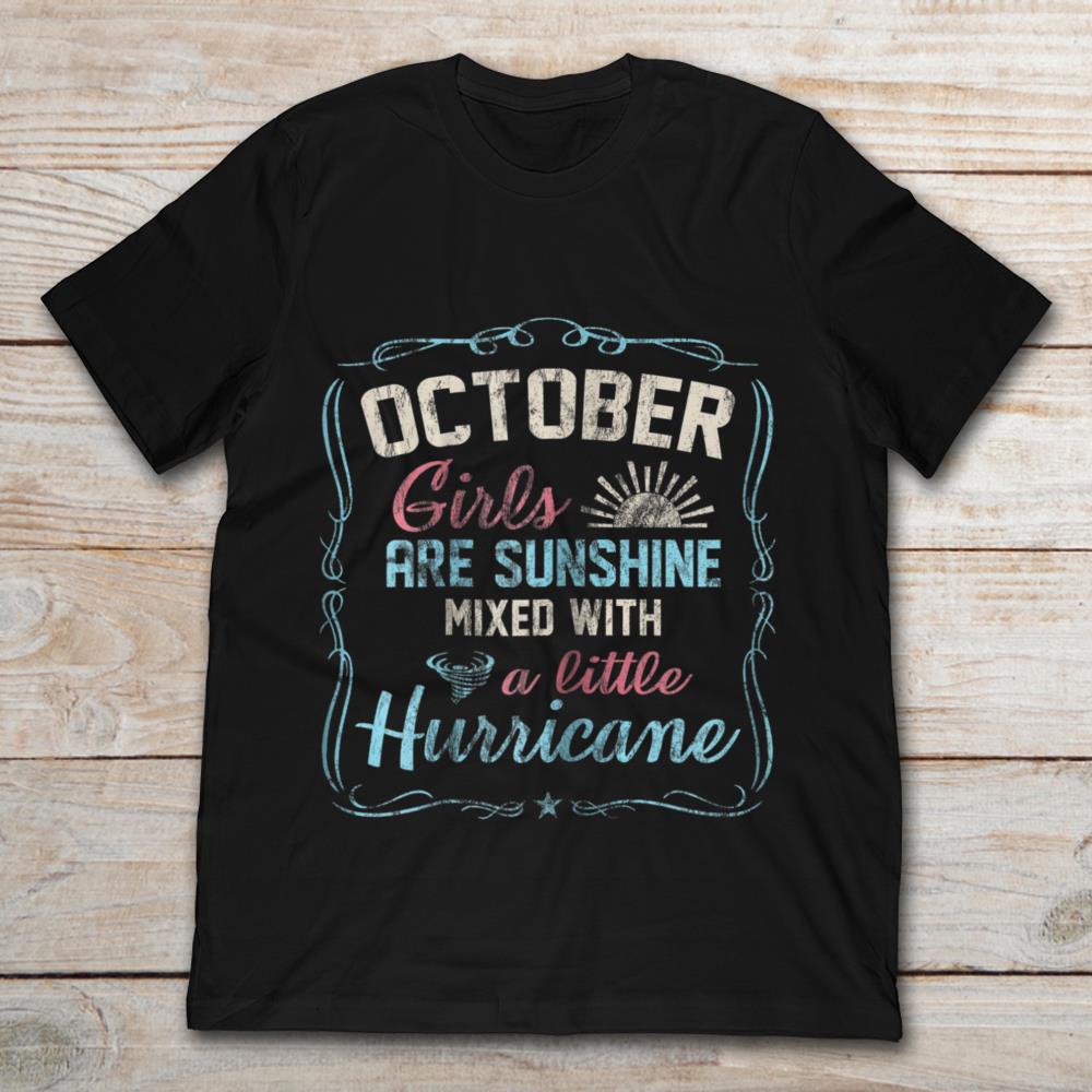 October Girls Are Sunshine Mixed With A Little Hurricane