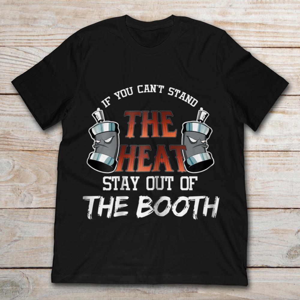If You Can't Stand The Heat Stay Out Of The Booth