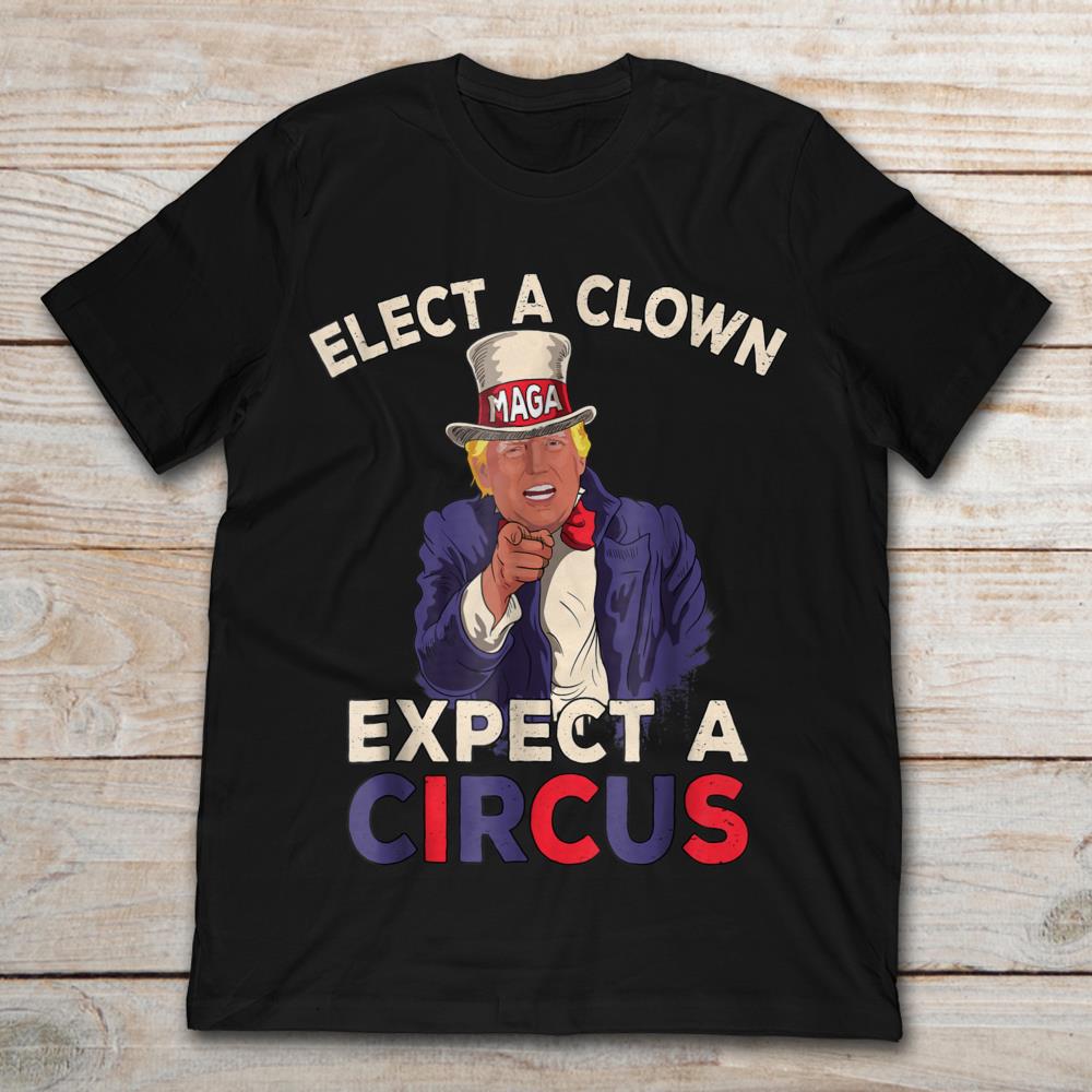 Elect A Clown Expect A Circus Anti-Trump