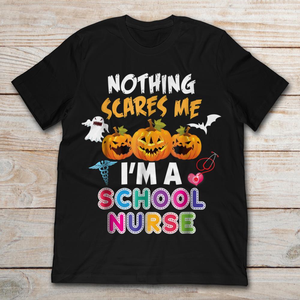 Nothing Scares Me I'm A School Nurse