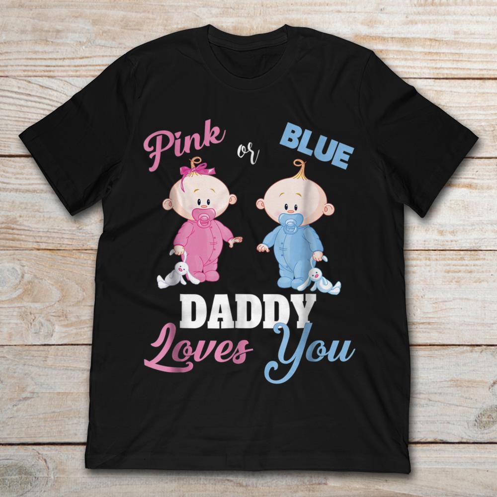Pink Or Blue Baby Gender Daddy Loves You