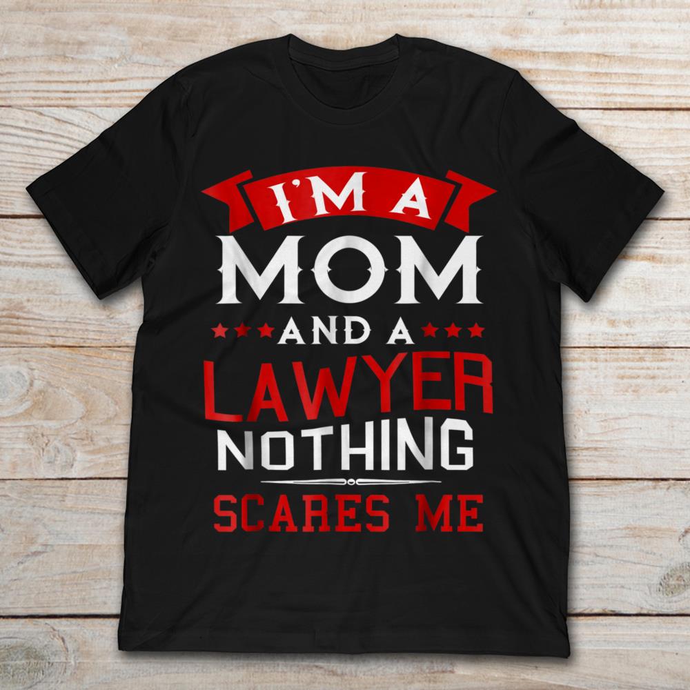 I'm A Mom And A Lawyer Nothing Scares Me