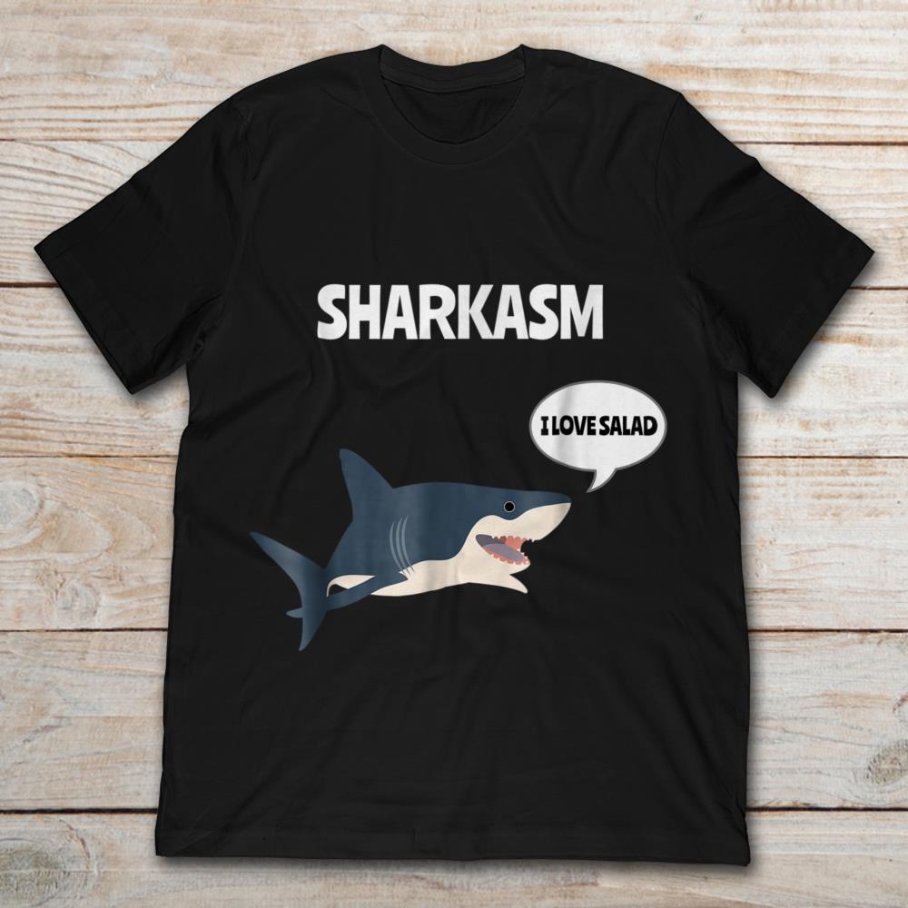 Sharkasm Shark I Love Salad Ocean Animal