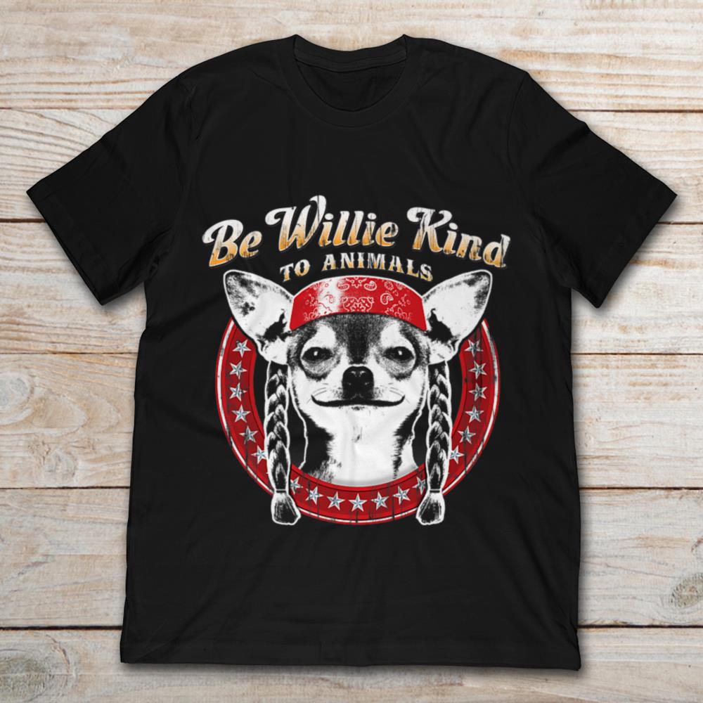 Willie Nelson Be Willie Kind To Animals