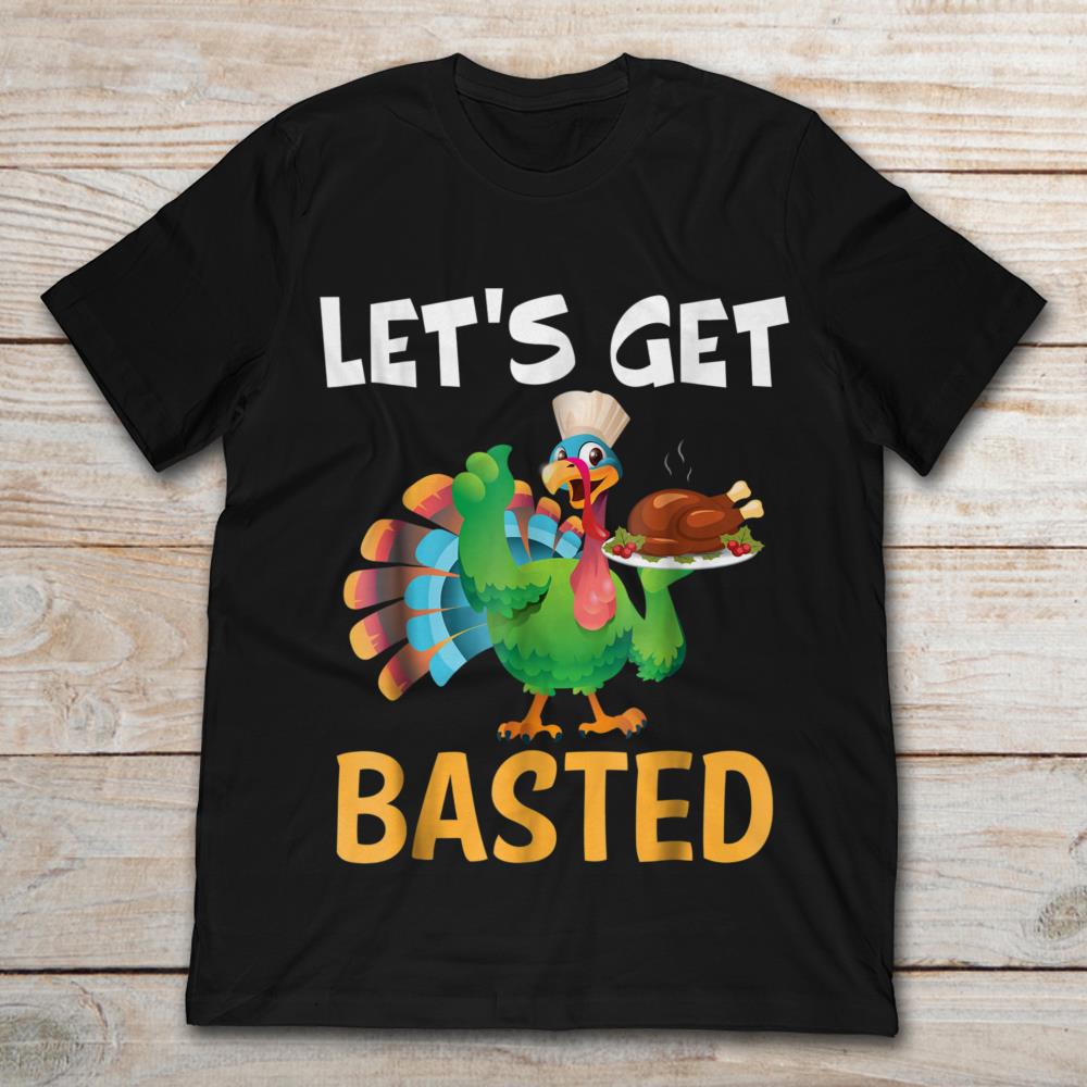 Let's Get Basted Thanksgiving Turkey Roasting Chef
