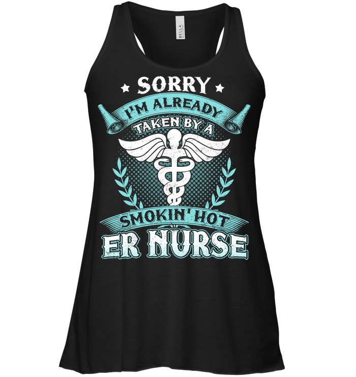 Sorry Im Already Taken By A Smokin Hot Er Nurse