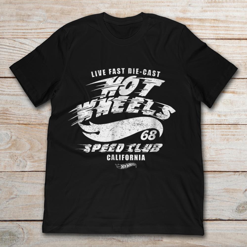 Live Fast Die Cast Hot Wheels Speed Club California