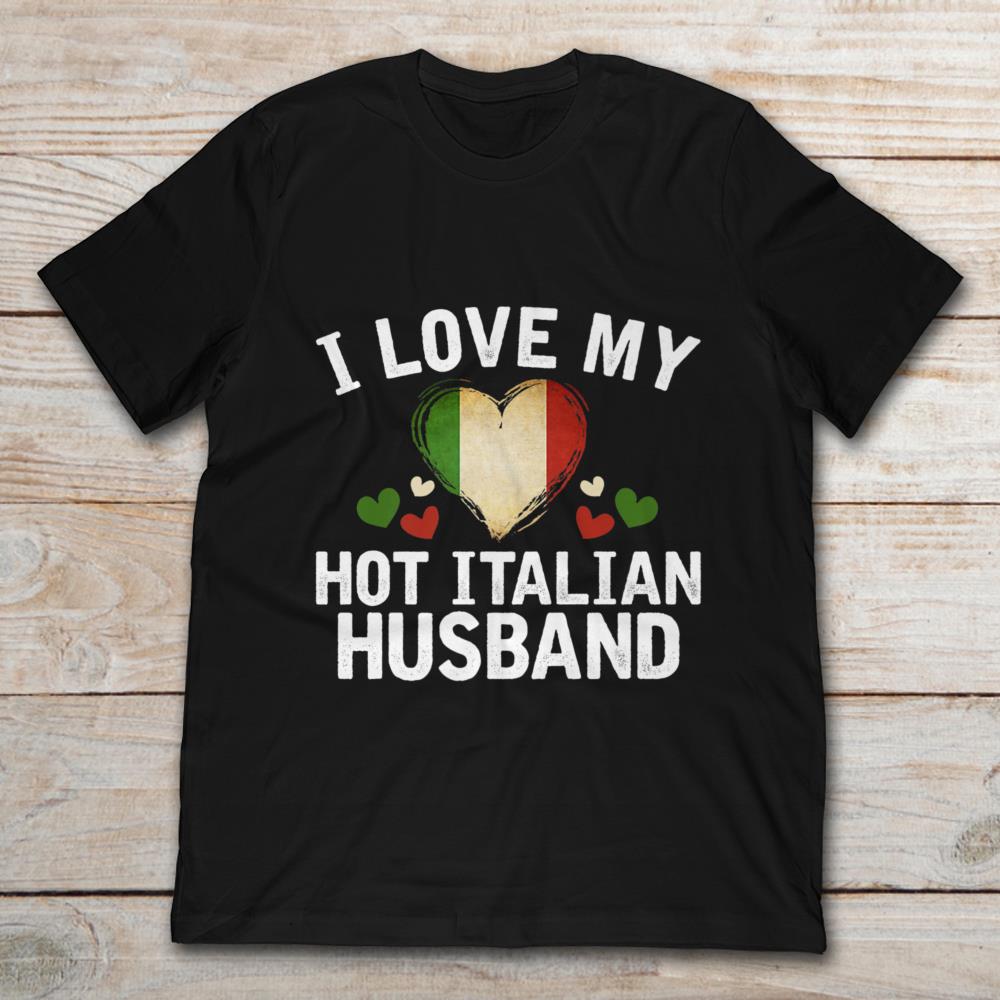 I Love My Hot Italian Husband