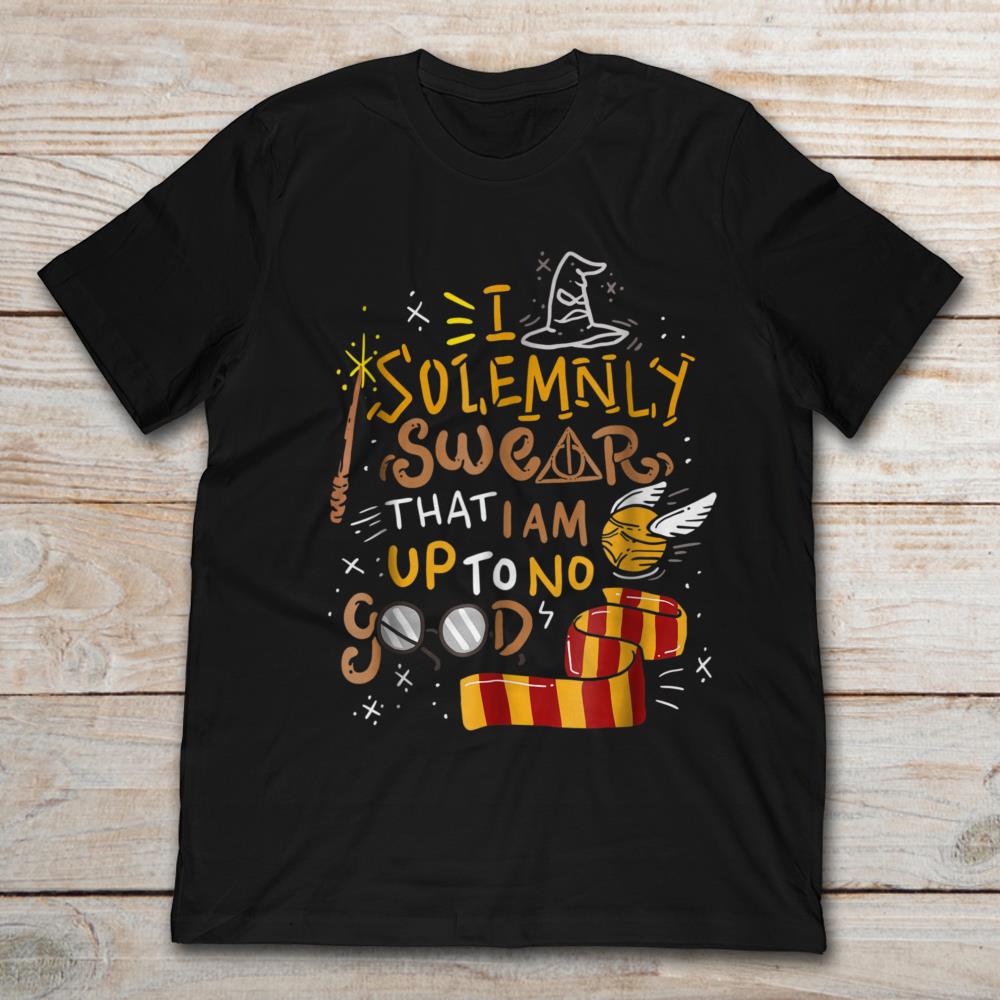 I Solemnly Swear That I Am Up To No Goods Halloween