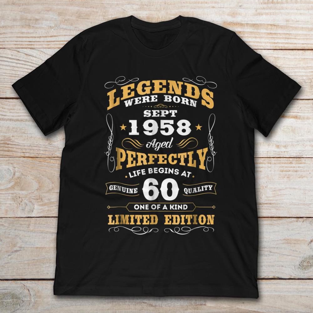 Legend Were Born Sept 1958 Aged Perpectly Life Begins At 60 One Of A Kind Limited Edition
