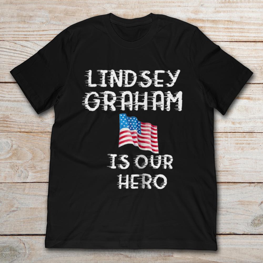 Lindsey Graham Is Our Hero American Flag