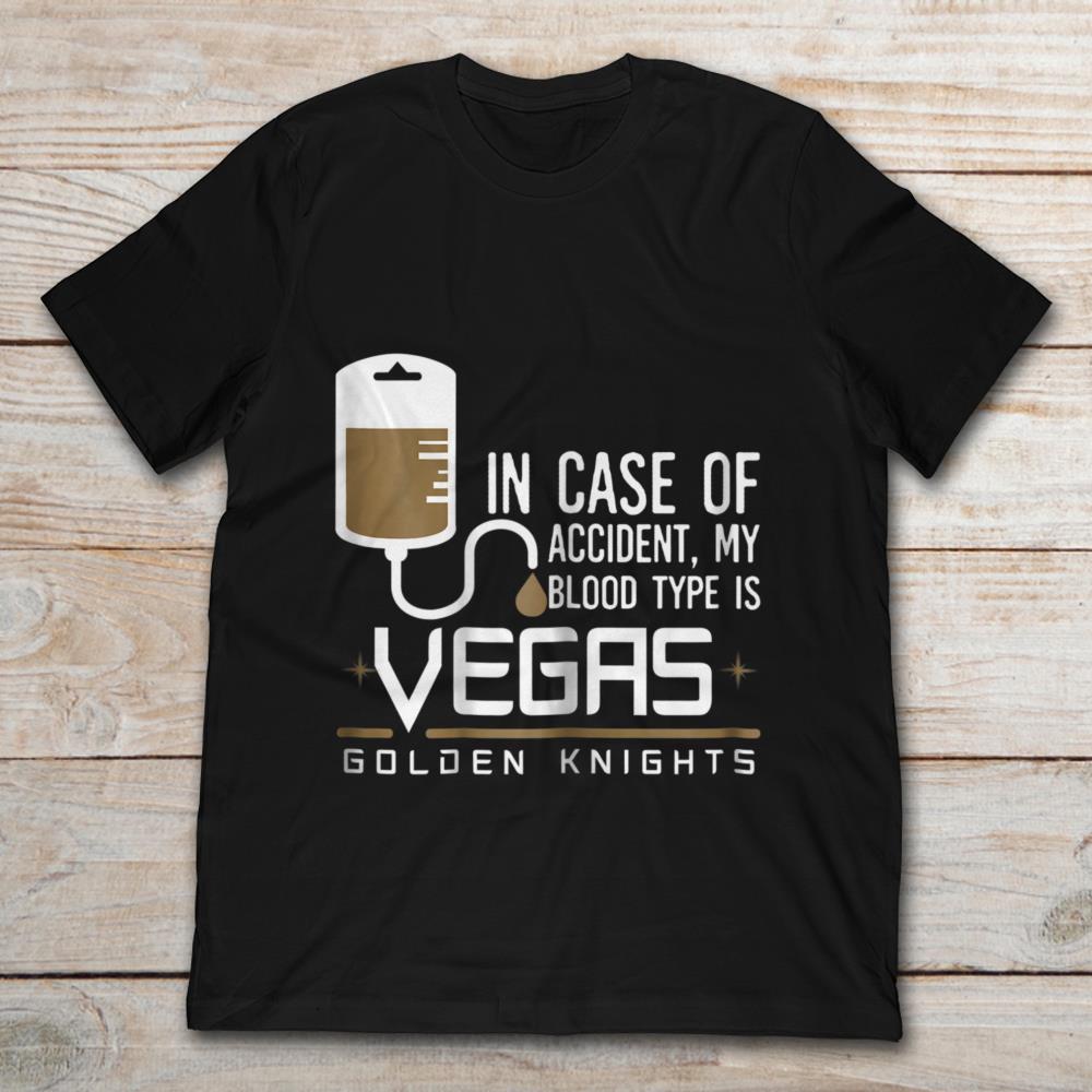 In Case Of Accident My Blood Type Is Vegas Golden Knights