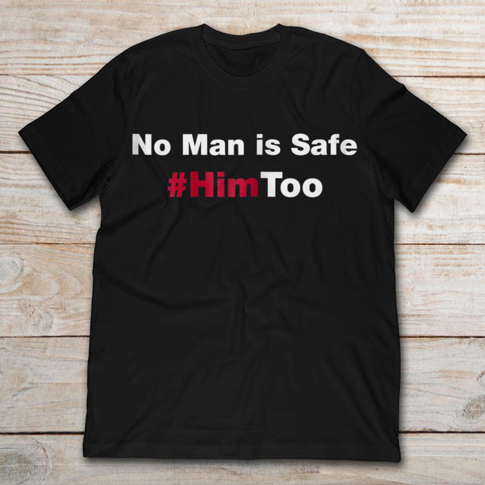 No Man Is Safe #Him Too