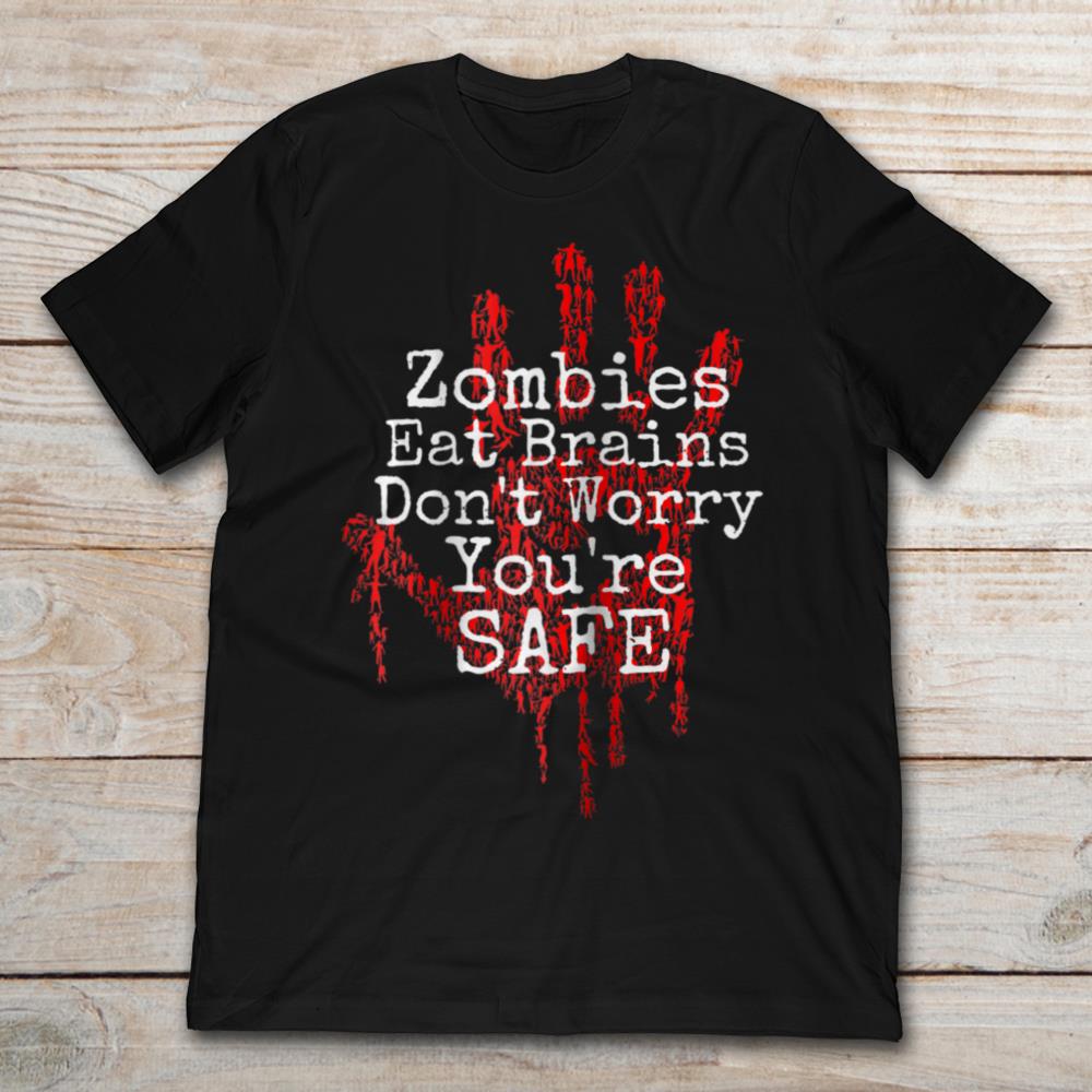 Zombies Eat Brains Don't Worry You're Safe