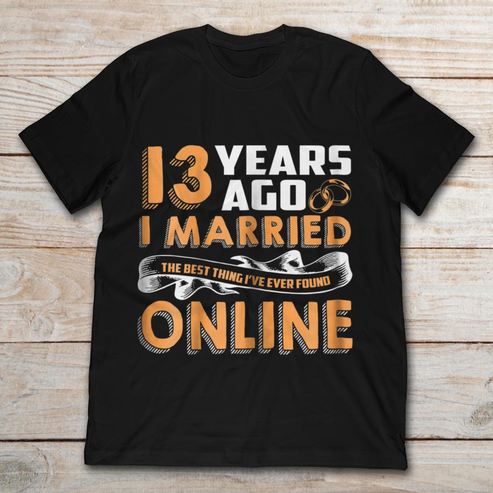 13 Years Ago I Married The Best Thing I've Ever Found Online