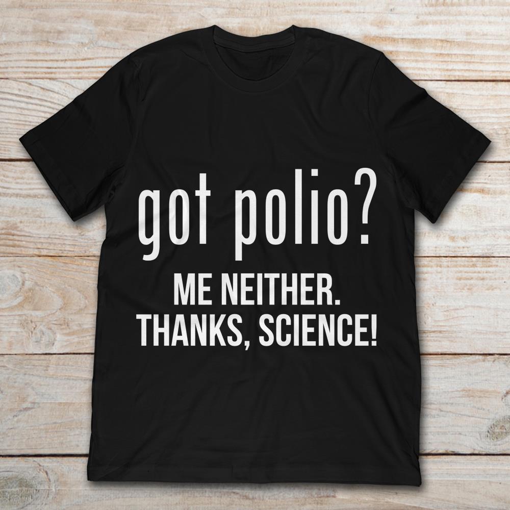 Got Polio Me Neither Thanks Science