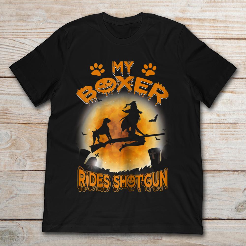 My Boxer Rides Shot Gun Witch Halloween